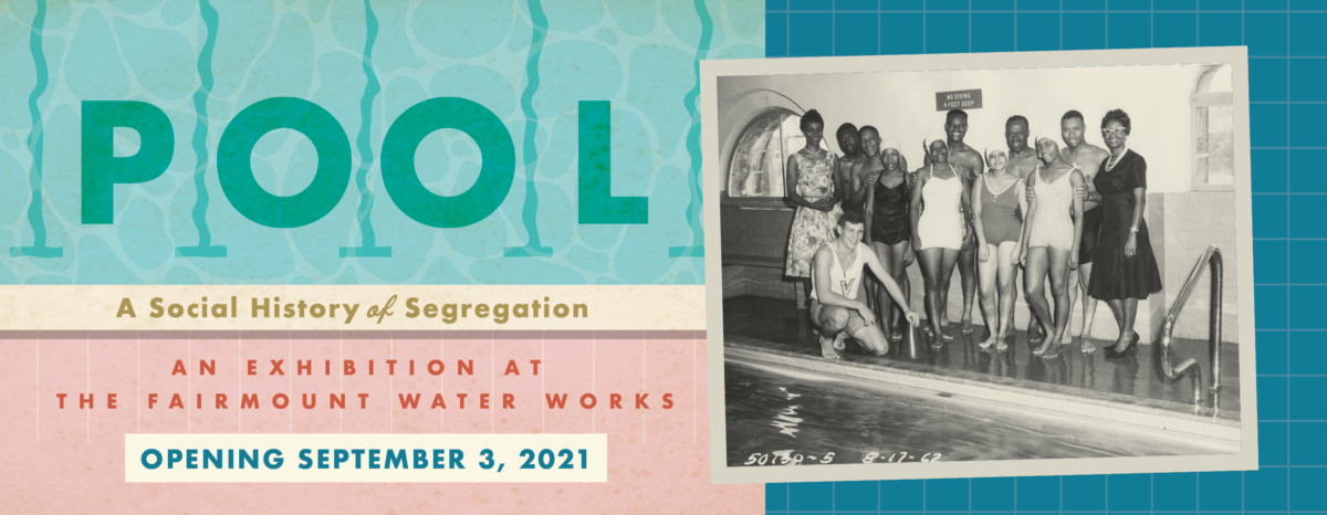 POOL: A History of Social Segregation is an exhibition at the Fairmount Water Works, opening September 3, 2021