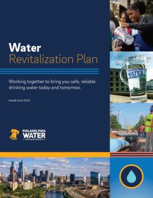 PWD Water Revitalization Plan: Working together to bring you safe, reliable drinking water today and tomorrow. (Issued June 2022)