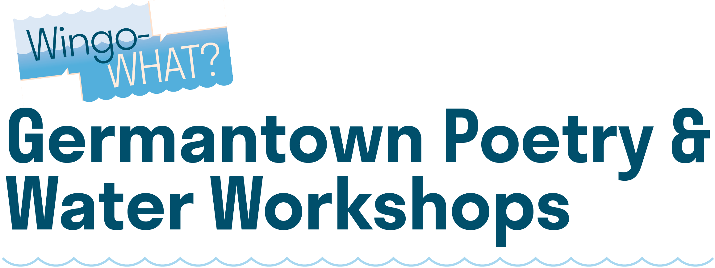 WingoWHAT? Germantown Poetry & Water Philadelphia Water