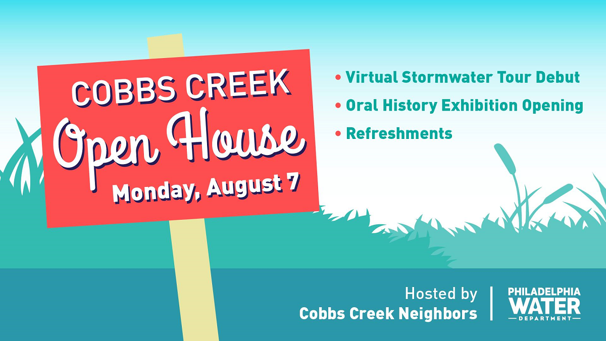 Cobbs Creek Open House on Monday, August 7, 2017. Featuring Virtual Stormwater Tour debut, oral history exhibition opening, and refreshments. Hosted by Cobbs Creek Neighbors and the Philadelphia Water Department.